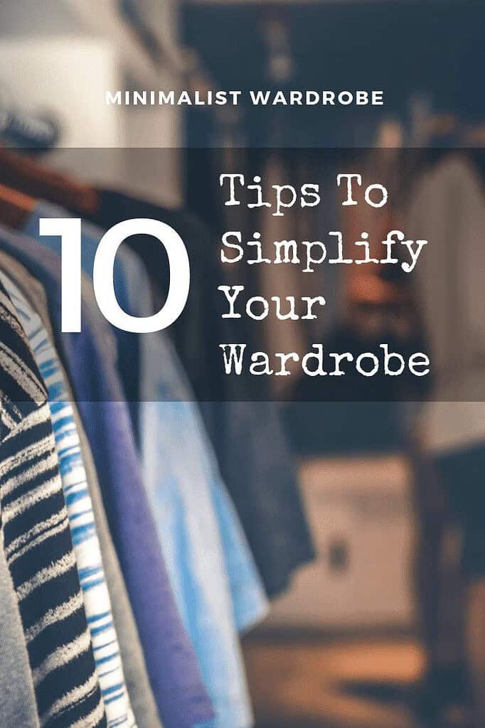 10 Tips To Simplify Your Wardrobe / Minimalist Wardrobe Tips